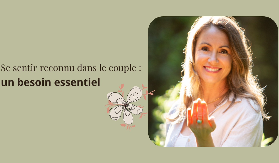 Se sentir reconnu dans le couple : un besoin essentiel